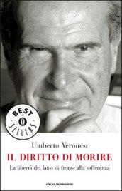 Il diritto di morire: La libertà del laico di fronte alla sofferenza (Oscar bestsellers Vol. 1684)