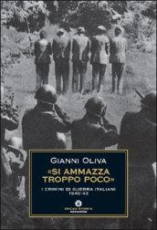 «Si ammazza troppo poco». I crimini di guerra italiani 1940-1943