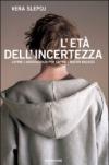 L'età dell'incertezza. Capire l'adolescenza per capire i nostri ragazzi