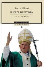 Il papa di Fatima. Vita di Karol Wojtyla