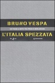 L' Italia spezzata. Un paese a metà tra Prodi e Berlusconi. Cofanetto