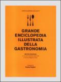 Grande enciclopedia illustrata della gastronomia. Ediz. illustrata