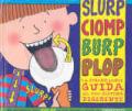 Slurp, ciomp, burp, plop. La strabiliante guida al tuo sistema digerente. Libro pop-up. Ediz. illustrata