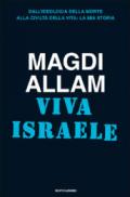 Viva Israele. Dall'ideologia della morte alla civiltà della vita: la mia storia