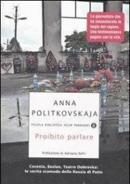 Proibito parlare. Cecenia, Beslan, Teatro Dubrovka: le verità scomode della Russia di Putin