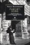 Fascisti rossi. Da Salò al PCI, la storia sconosciuta di una migrazione politica 1943-53