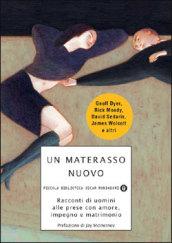 Un materasso nuovo. Racconti di uomini alle prese con amore, impegno e matrimonio