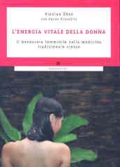 L'energia vitale della donna. Il benessere femminile nella medicina tradizionale cinese