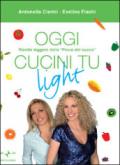 Oggi cucini tu light