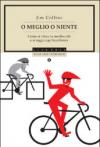 O meglio o niente. Come si vince la mediocrità e si raggiunge l'eccellenza