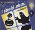 Il gioco dei fantasmi... a luci spente. Libro pop-up. Ediz. illustrata. Con gadget