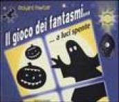 Il gioco dei fantasmi... a luci spente. Libro pop-up. Ediz. illustrata. Con gadget