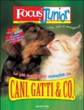 Focus Junior. Le più incredibili curiosità su cani, gatti & co.. Ediz. illustrata