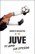 Juve ti amo lo stesso