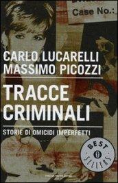 Tracce criminali. Storie di omicidi imperfetti