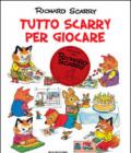 Tutto Scarry per giocare. Giochiamo con Richard Scarry. Ediz. illustrata