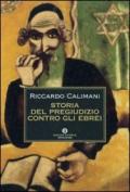 Storia del pregiudizio contro gli ebrei: Antigiudaismo, antisemitismo, antisionismo (Oscar storia Vol. 457)