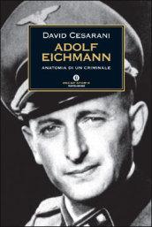 Adolf Eichmann. Anatomia di un criminale
