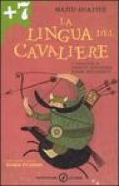 La lingua del cavaliere. Ediz. illustrata