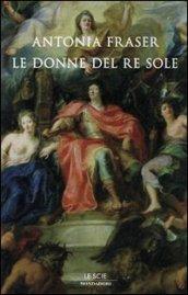 Gli amori del Re Sole. Luigi XIV e le donne