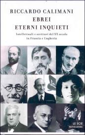 Ebrei eterni inquieti. Intellettuali e scrittori del ventesimo secolo in Francia e Ungheria