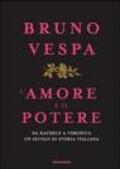 L'amore e il potere. Da Rachele a Veronica, un secolo di storia italiana