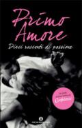 Primo amore. Dieci racconti di passione