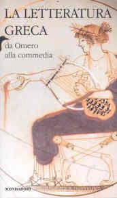 La letteratura greca. 1.Da Omero alla commedia