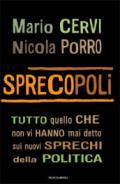 Sprecopoli. Tutto quello che non vi hanno mai detto sugli sprechi della politica