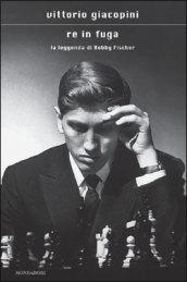 Re in fuga. La leggenda di Bobby Fischer