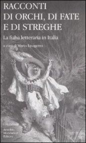 Racconti di orchi, di fate e di streghe. La fiaba letteraria in Italia