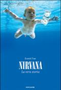 Nirvana. La vera storia