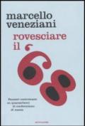 Rovesciare il '68. Pensieri contromano su quarant'anni di conformismo di massa