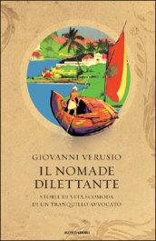 Il nomade dilettante. Storie di vita scomoda di un tranquillo avvocato