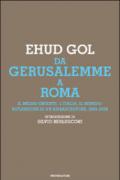 Da Gerusalemme a Roma. Il Medio Oriente, l'Italia, il mondo: riflessioni di un ambasciatore. 2001 - 2006