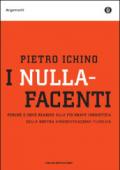 I nullafacenti. Perché e come reagire alla più grave ingiustizia della nostra amministrazione pubblica