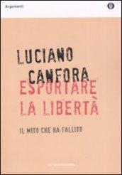 Esportare la libertà. Il mito che ha fallito