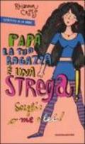 Papà la tua ragazza è una strega! Scegli: o me o lei!