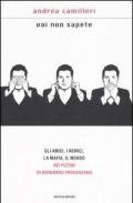 Voi non sapete. Gli amici, i nemici, la mafia, il mondo nei pizzini di Bernardo Provenzano