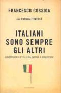 Italiani sono sempre gli altri. Controstoria d'Italia da Cavour a Berlusconi