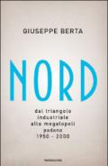 Nord. Dal triangolo industriale alla megalopoli padana. 1950-2000