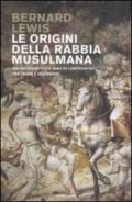 Le origini della rabbia musulmana. Millecinquecento anni di confronto tra Islam e Occidente