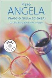 Viaggio nella scienza. Dal Big Bang alle biotecnologie