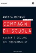 Compagni di scuola: Ascesa e declino dei postcomunisti (Oscar argomenti)