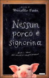 Nessun porco è signorina. Nuovi temi dei bambini napoletani