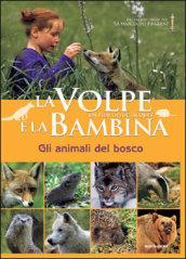 La volpe e la bambina. Gli animali del bosco. Ediz. illustrata