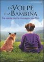 La volpe e la bambina. La storia con le immagini del film. Ediz. illustrata