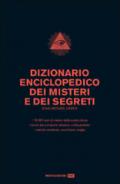 Dizionario enciclopedico dei misteri e dei segreti