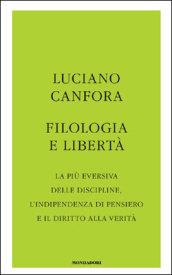 Filologia e libertà. La più eversiva delle discipline, l'indipendenza di pensiero e il diritto alla verità