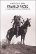Cavallo Pazzo. Il grande condottiero di Little Bighorn